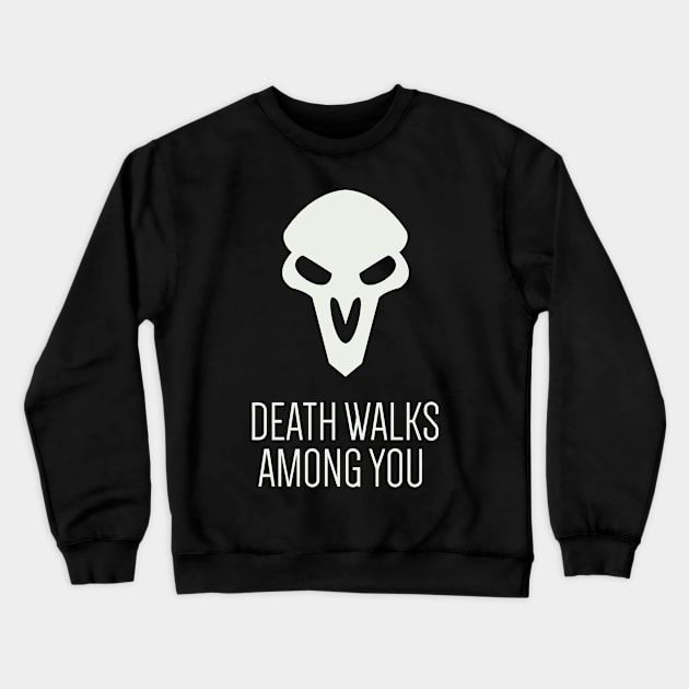 Reaper Death Walks Among You Crewneck Sweatshirt by DanilloVA